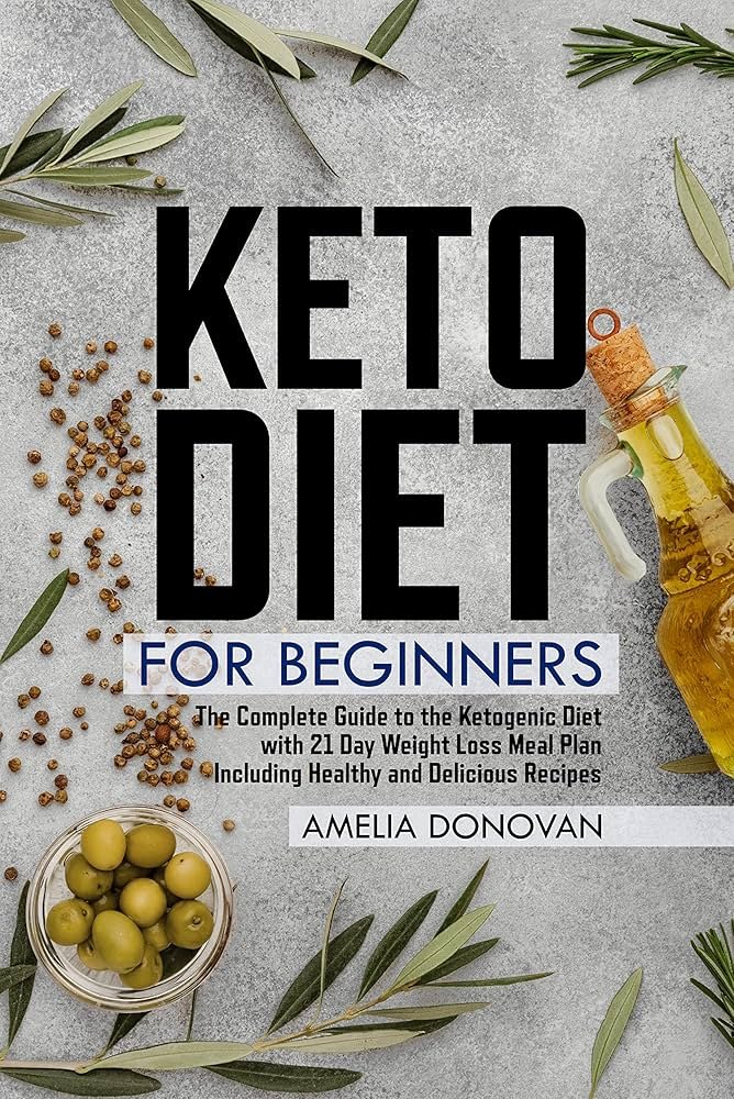 The Keto Diet: A Complete Guide to Ketogenic Diet for Beginners