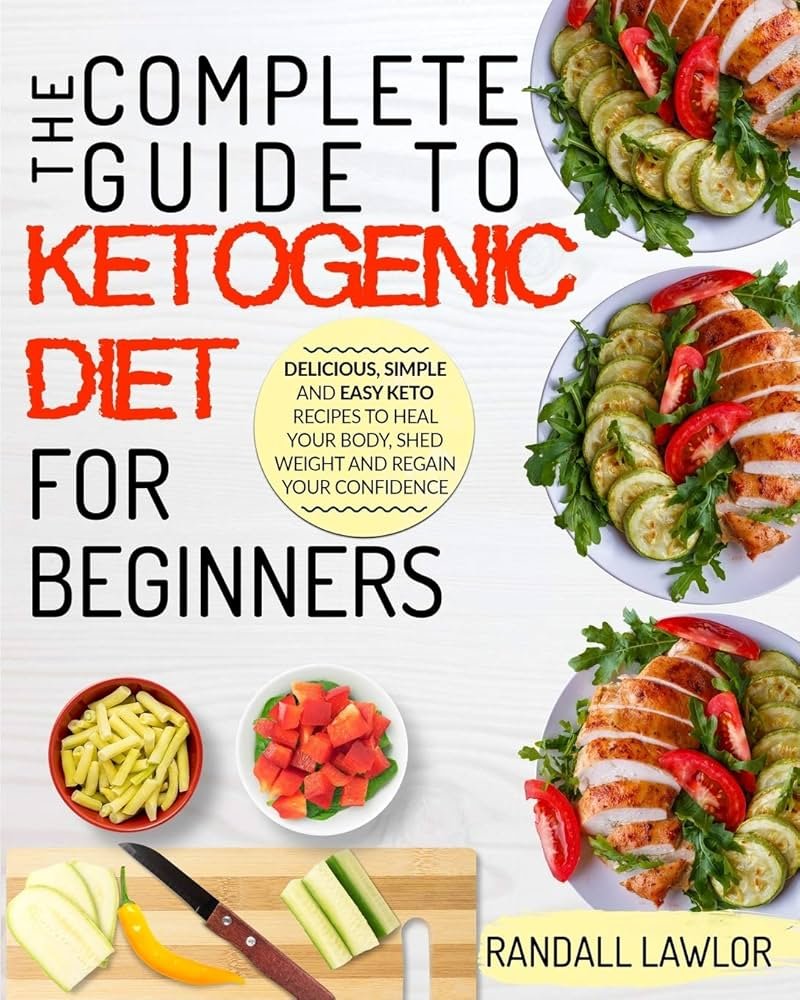 The Keto Diet: A Complete Guide to Ketogenic Diet for Beginners